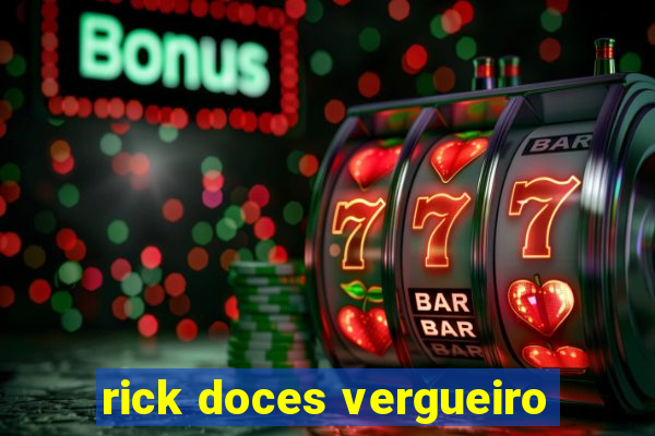 rick doces vergueiro